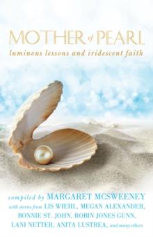 Mother of Pearl : Luminous Lessons and Iridescent Faith