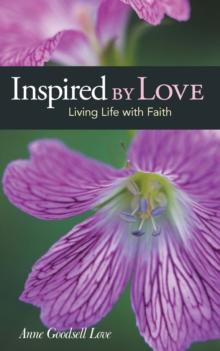 Inspired by Love : Living Life with Faith