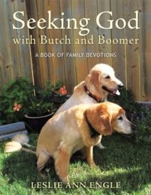 Seeking God with Butch and Boomer : A Book of Family Devotions