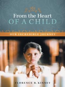 From the Heart of a Child : Our Incredible Journey