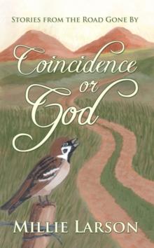 Coincidence or God : Stories from the Road Gone By