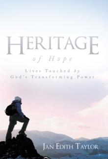 Heritage of Hope : Lives Touched by God'S Transforming Power