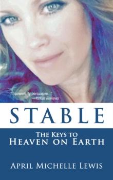 Stable : The Keys to Heaven on Earth