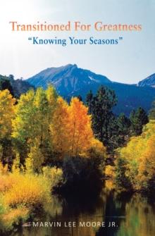 Transitioned for Greatness : " Knowing Your Seasons"