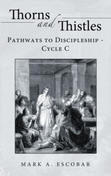 Thorns and Thistles : Pathways to Discipleship  -  Cycle C