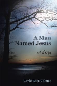 A Man Named Jesus : A Story