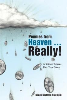 Pennies from Heaven ... Really! : A Widow Shares Her True Story