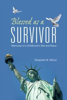 Blessed as a Survivor : Memories of a Childhood in War and Peace