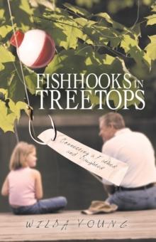 Fishhooks in Treetops : Connecting a Father and Daughter