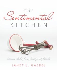 The Sentimental Kitchen : Delicious Dishes from Family and Friends