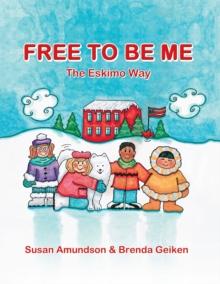 Free to Be Me : The Eskimo Way