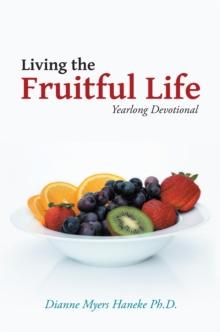 Living the Fruitful Life : Yearlong Devotional