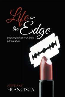 Life on the Edge : Because Pushing Your Limits Gets You There