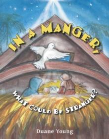 In a Manger, What Could Be Stranger?