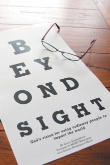 Beyond Sight : God'S Vision for Using Ordinary People to Impact the World