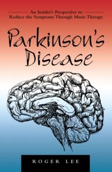 Parkinson's Disease : An Insider's Perspective to Reduce the Symptoms Through Music Therapy