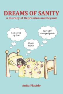 Dreams of Sanity : A Journey of Depression and Beyond