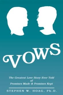 Vows : The Greatest Love Story Ever Told of Promises Made & Promises Kept