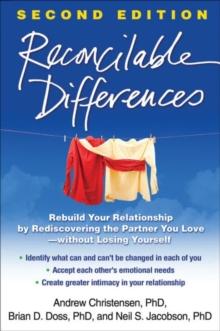 Reconcilable Differences, Second Edition : Rebuild Your Relationship by Rediscovering the Partner You Love--without Losing Yourself