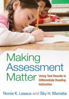 Making Assessment Matter : Using Test Results to Differentiate Reading Instruction