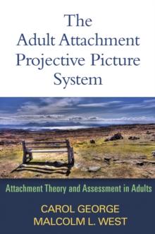 The Adult Attachment Projective Picture System : Attachment Theory and Assessment in Adults