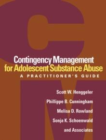 Contingency Management for Adolescent Substance Abuse : A Practitioner's Guide