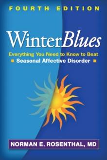 Winter Blues, Fourth Edition : Everything You Need to Know to Beat Seasonal Affective Disorder