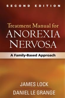 Treatment Manual for Anorexia Nervosa, Second Edition : A Family-Based Approach