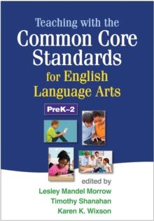 Teaching with the Common Core Standards for English Language Arts, PreK-2