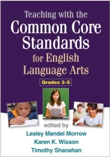 Teaching with the Common Core Standards for English Language Arts, Grades 3-5