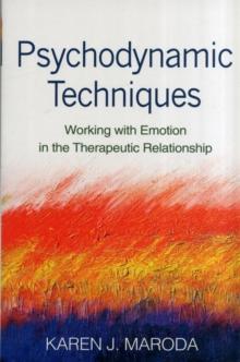 Psychodynamic Techniques : Working with Emotion in the Therapeutic Relationship