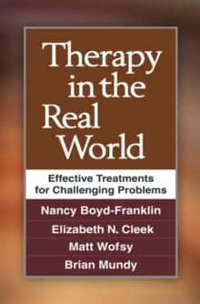 Therapy in the Real World : Effective Treatments for Challenging Problems