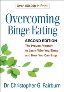 Overcoming Binge Eating, Second Edition : The Proven Program to Learn Why You Binge and How You Can Stop