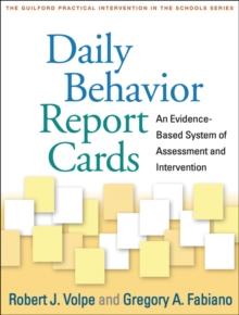 Daily Behavior Report Cards : An Evidence-Based System of Assessment and Intervention