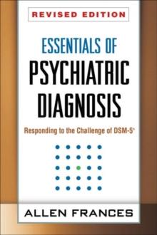 Essentials of Psychiatric Diagnosis, Revised Edition : Responding to the Challenge of DSM-5