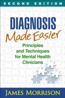 Diagnosis Made Easier, Second Edition : Principles and Techniques for Mental Health Clinicians