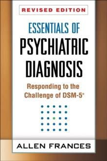 Essentials of Psychiatric Diagnosis : Responding to the Challenge of DSM-5(R)