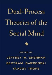 Dual-Process Theories of the Social Mind