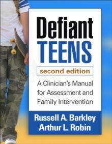 Defiant Teens : A Clinician's Manual for Assessment and Family Intervention