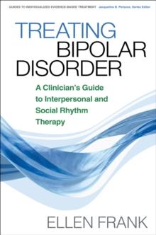 Treating Bipolar Disorder : A Clinician's Guide to Interpersonal and Social Rhythm Therapy