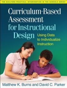 Curriculum-Based Assessment for Instructional Design : Using Data to Individualize Instruction