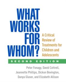 What Works for Whom?, Second Edition : A Critical Review of Treatments for Children and Adolescents