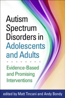 Autism Spectrum Disorders in Adolescents and Adults : Evidence-Based and Promising Interventions