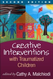 Creative Interventions with Traumatized Children, Second Edition : Creative Arts and Play Therapy, eds Malchiodi and Crenshaw