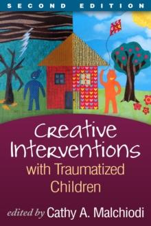 Creative Interventions with Traumatized Children : Creative Arts and Play Therapy, eds Malchiodi and Crenshaw