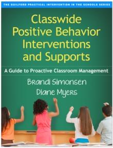 Classwide Positive Behavior Interventions and Supports : A Guide to Proactive Classroom Management