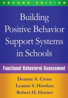 Building Positive Behavior Support Systems in Schools, Second Edition : Functional Behavioral Assessment