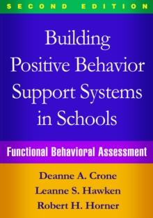 Building Positive Behavior Support Systems in Schools : Functional Behavioral Assessment