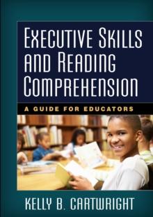 Executive Skills and Reading Comprehension : A Guide for Educators