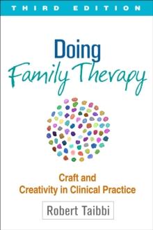 Doing Family Therapy, Third Edition : Craft and Creativity in Clinical Practice